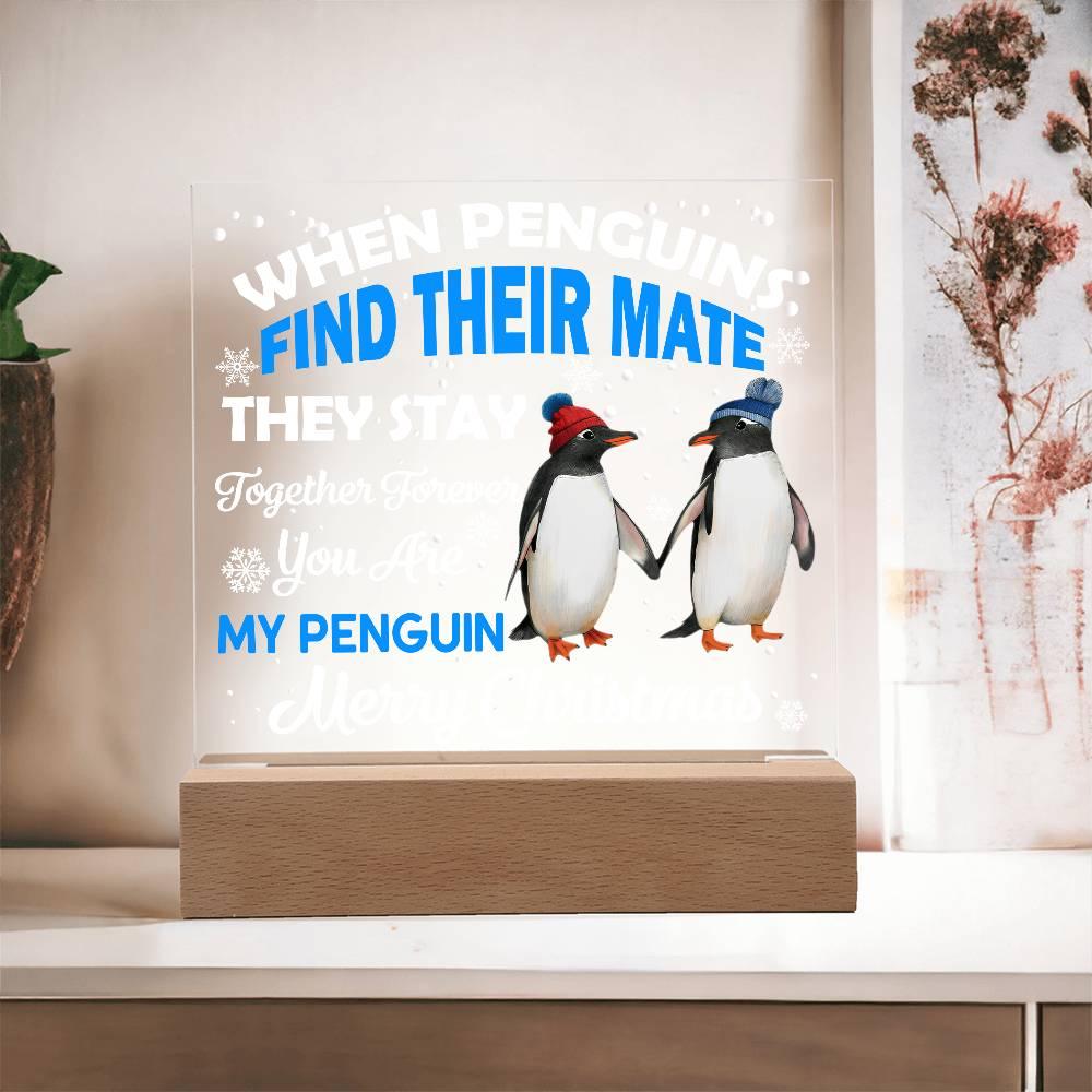 When Penguins Find their Mate They Stay Together Forever Acrylic Plaque with Lighted LED Wooden Base - Mallard Moon Gift Shop