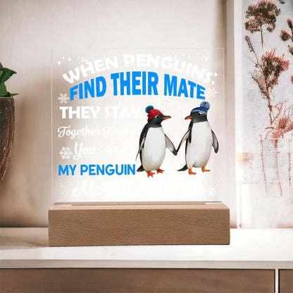 When Penguins Find their Mate They Stay Together Forever Acrylic Plaque with Lighted LED Wooden Base - Mallard Moon Gift Shop