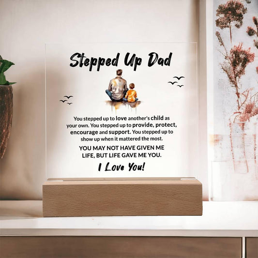 Stepped Up Dad Life Gave Me You Acrylic Plaque with LED Wooden Base - Mallard Moon Gift Shop