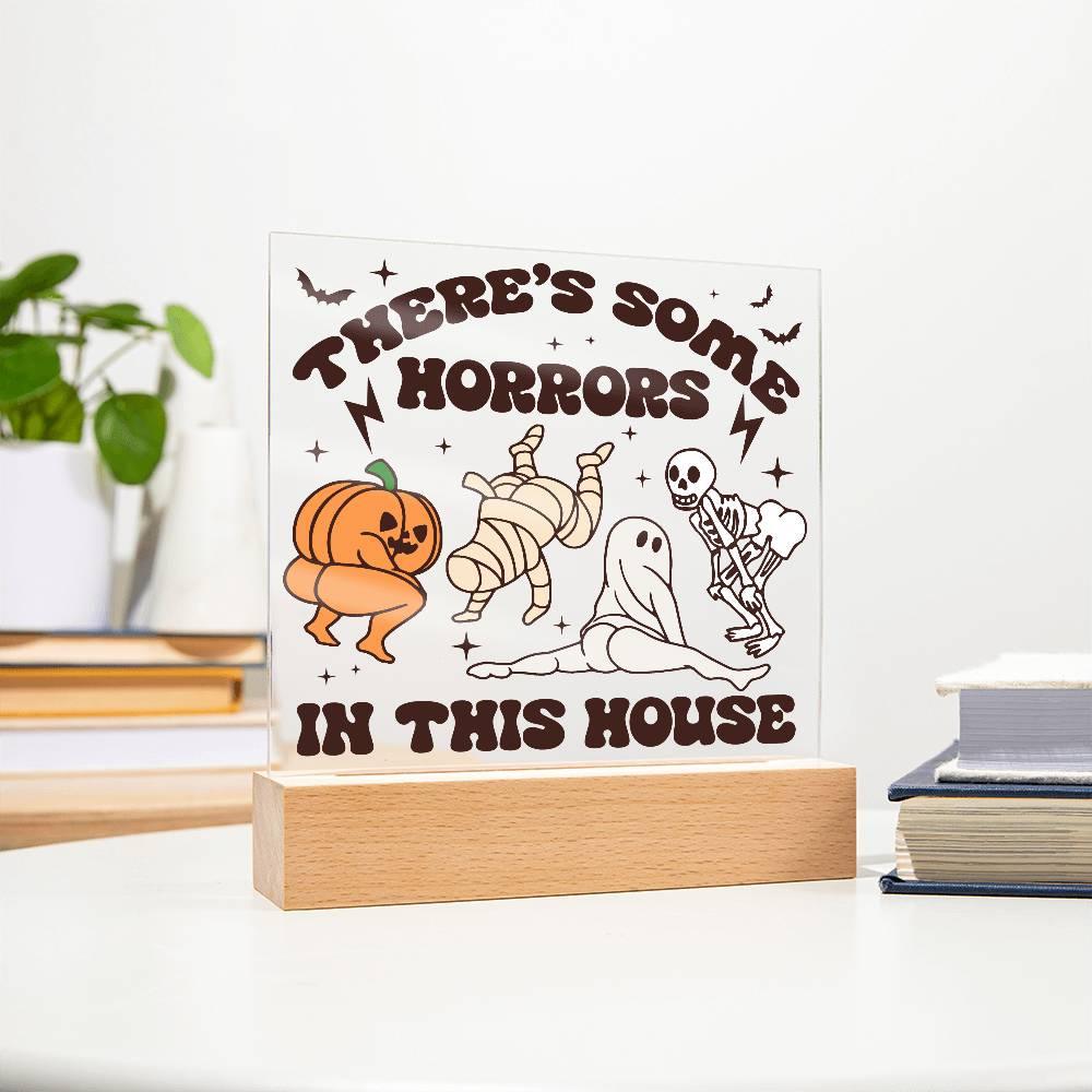 Halloween Decor -There's Some Horrors in This House Acrylic Square Plaque with LED Wooden Base - Mallard Moon Gift Shop
