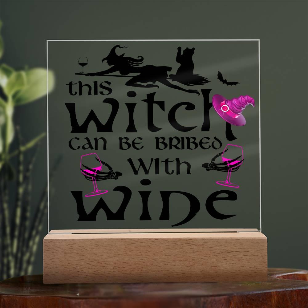 This Witch Can Be Bribed With Wine Halloween Acrylic Square Plaque with LED Wooden Base - Mallard Moon Gift Shop