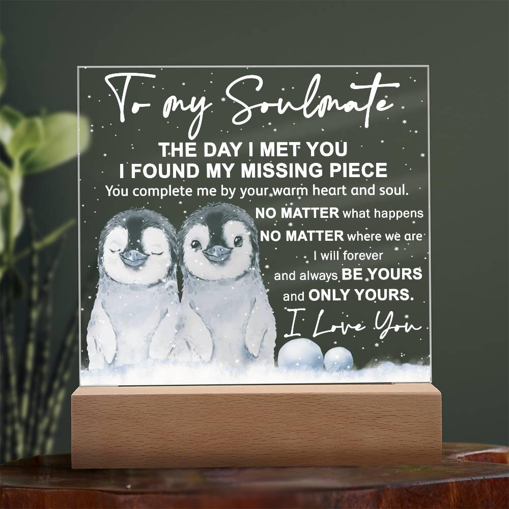 Soulmate- I Found My Missing Piece - Warm My Heart And Soul Acrylic Plaque with Lighted LED Wooden Base - Mallard Moon Gift Shop