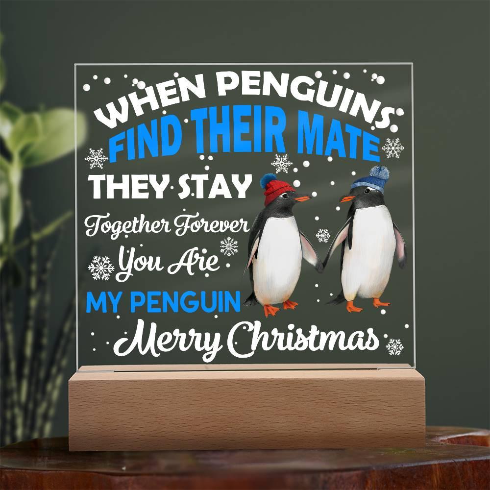 When Penguins Find their Mate They Stay Together Forever Acrylic Plaque with Lighted LED Wooden Base - Mallard Moon Gift Shop