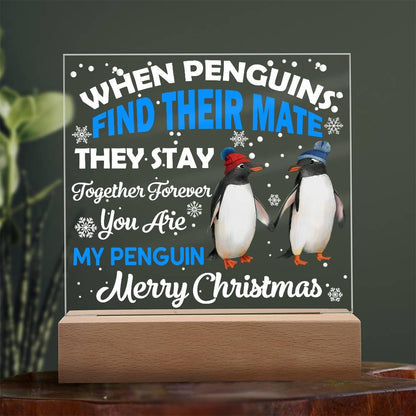 When Penguins Find their Mate They Stay Together Forever Acrylic Plaque with Lighted LED Wooden Base - Mallard Moon Gift Shop