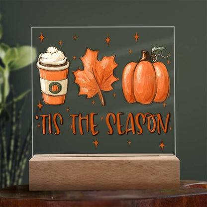 Tis the Season for Pumpkin Spice Acrylic Square Plaque with LED Wooden Base - Mallard Moon Gift Shop
