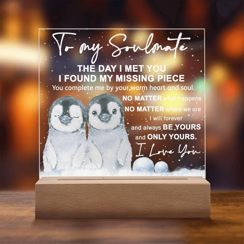 Soulmate- I Found My Missing Piece - Warm My Heart And Soul Acrylic Plaque with Lighted LED Wooden Base - Mallard Moon Gift Shop