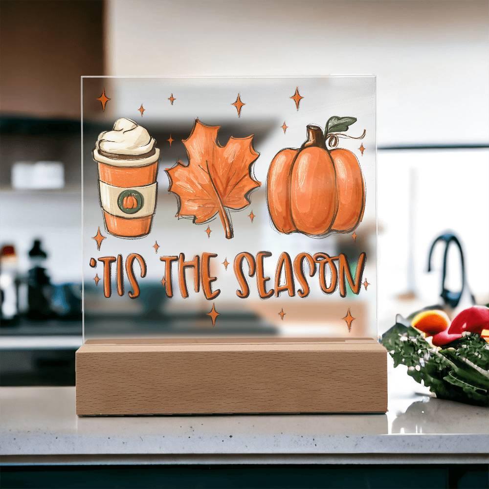 Tis the Season for Pumpkin Spice Acrylic Square Plaque with LED Wooden Base - Mallard Moon Gift Shop