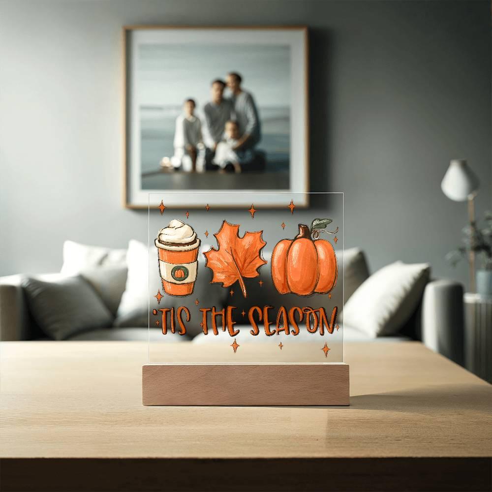 Tis the Season for Pumpkin Spice Acrylic Square Plaque with LED Wooden Base - Mallard Moon Gift Shop