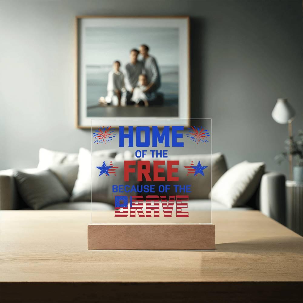 Home of the Free Because of the Brave Patriotic Acrylic Plaque - Mallard Moon Gift Shop