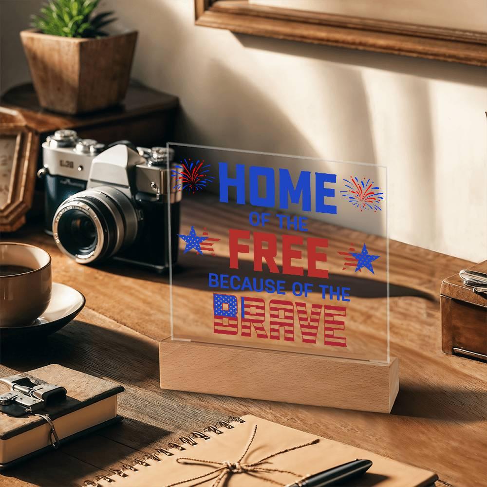 Home of the Free Because of the Brave Patriotic Acrylic Plaque - Mallard Moon Gift Shop