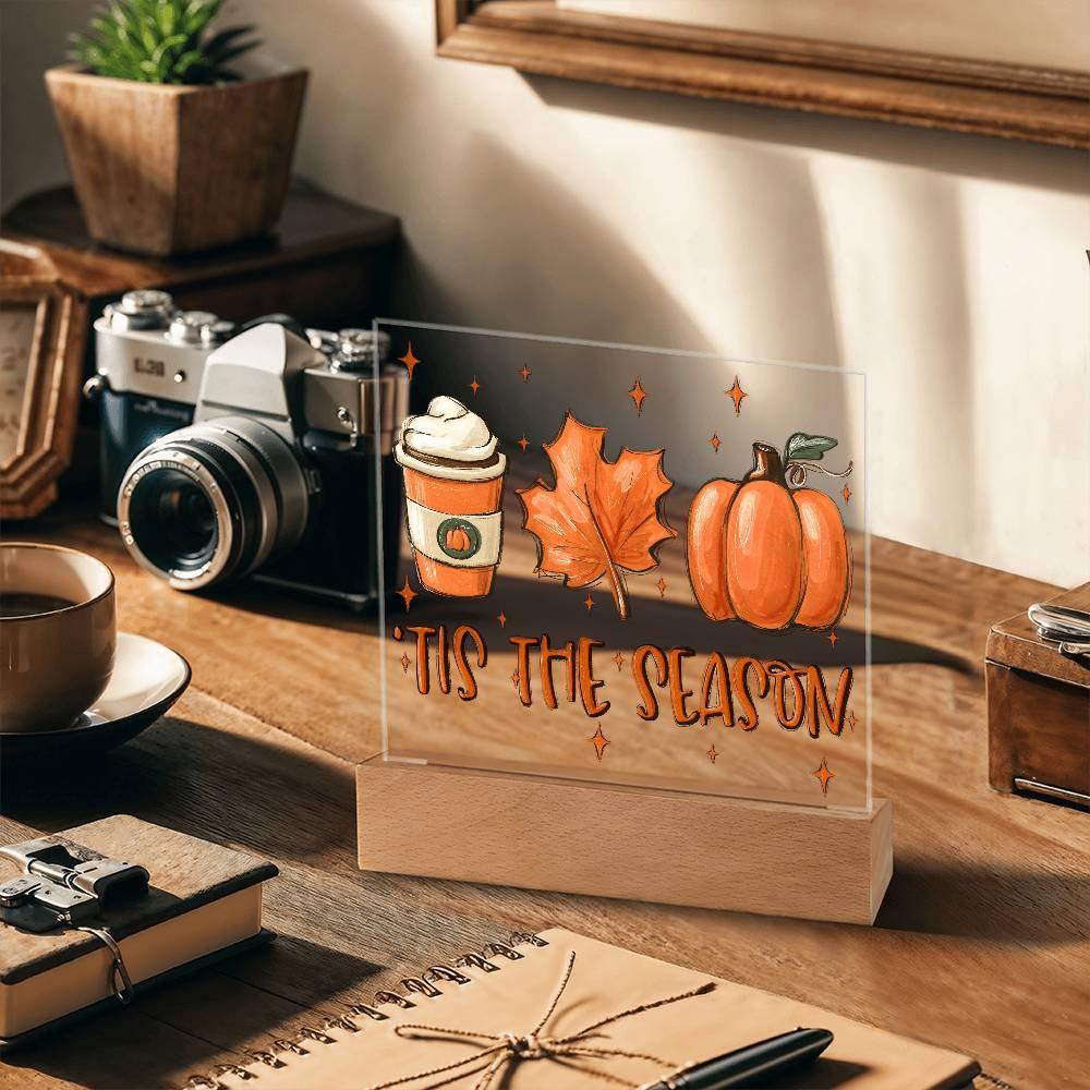 Tis the Season for Pumpkin Spice Acrylic Square Plaque with LED Wooden Base - Mallard Moon Gift Shop
