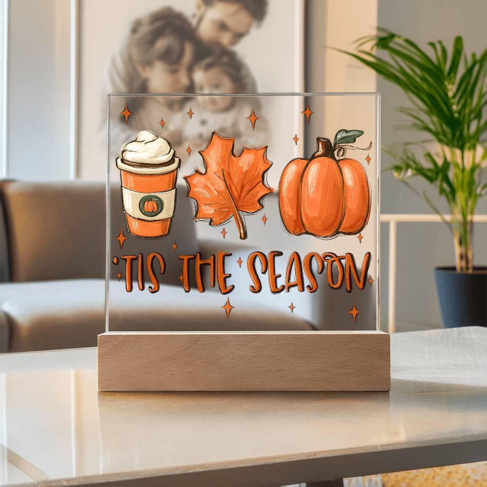 Tis the Season for Pumpkin Spice Acrylic Square Plaque with LED Wooden Base - Mallard Moon Gift Shop