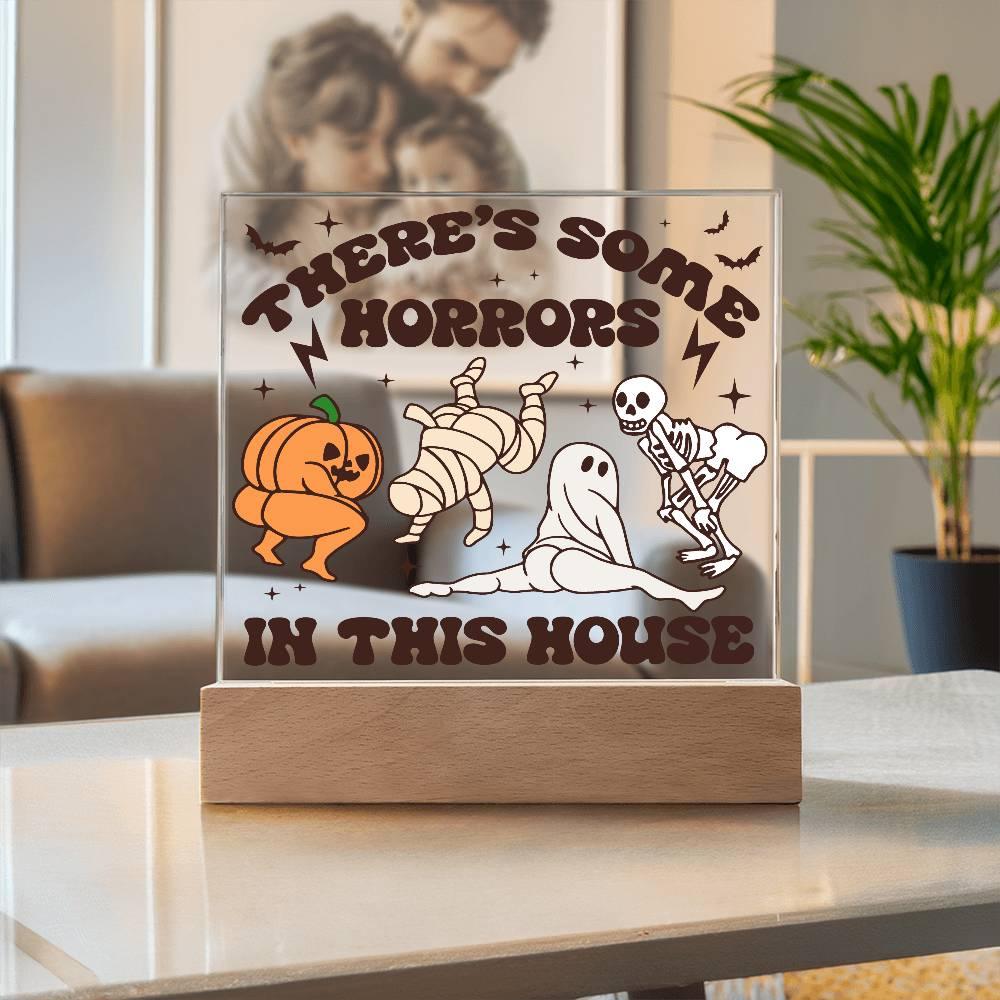 Halloween Decor -There's Some Horrors in This House Acrylic Square Plaque with LED Wooden Base - Mallard Moon Gift Shop