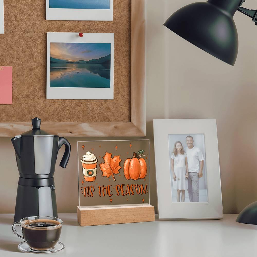 Tis the Season for Pumpkin Spice Acrylic Square Plaque with LED Wooden Base - Mallard Moon Gift Shop
