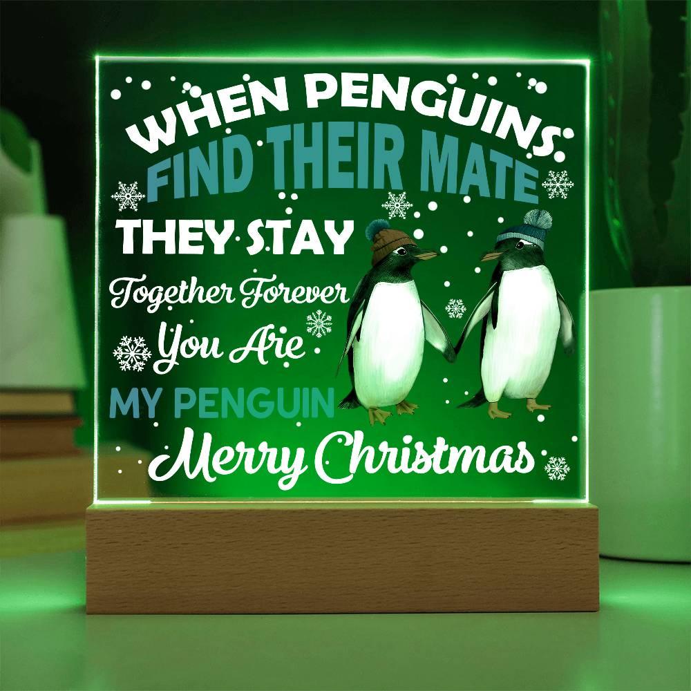 When Penguins Find their Mate They Stay Together Forever Acrylic Plaque with Lighted LED Wooden Base - Mallard Moon Gift Shop