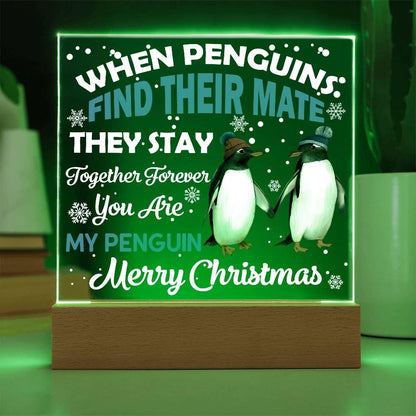 When Penguins Find their Mate They Stay Together Forever Acrylic Plaque with Lighted LED Wooden Base - Mallard Moon Gift Shop