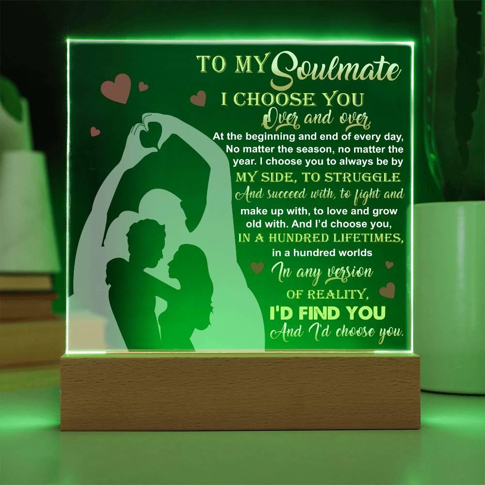To My Soulmate - I Choose You Over and Over - Acrylic Plaque - Mallard Moon Gift Shop