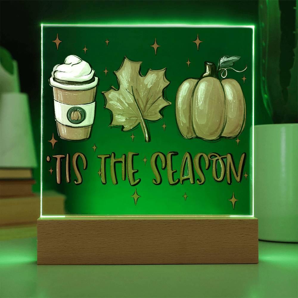 Tis the Season for Pumpkin Spice Acrylic Square Plaque with LED Wooden Base - Mallard Moon Gift Shop
