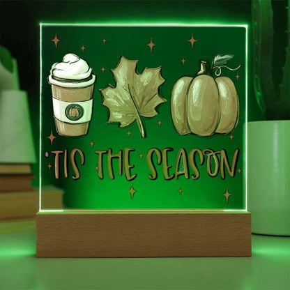 Tis the Season for Pumpkin Spice Acrylic Square Plaque with LED Wooden Base - Mallard Moon Gift Shop
