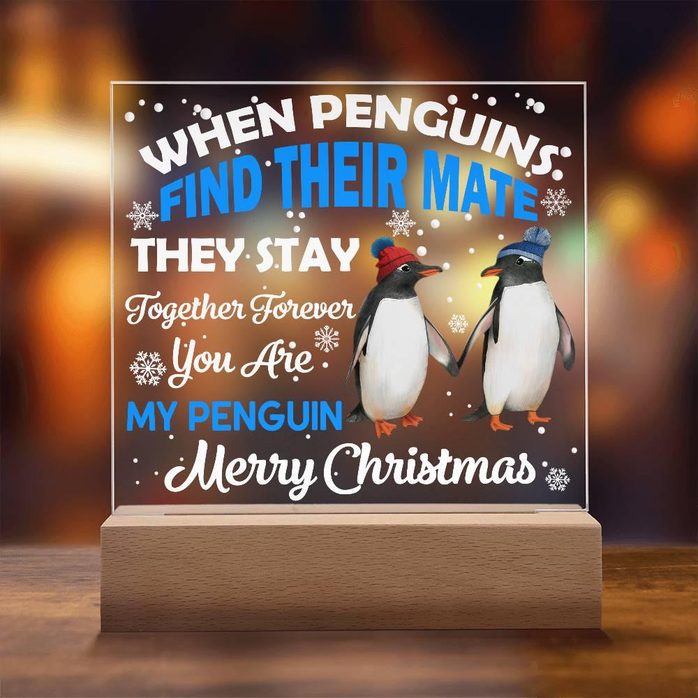 When Penguins Find their Mate They Stay Together Forever Acrylic Plaque with Lighted LED Wooden Base - Mallard Moon Gift Shop