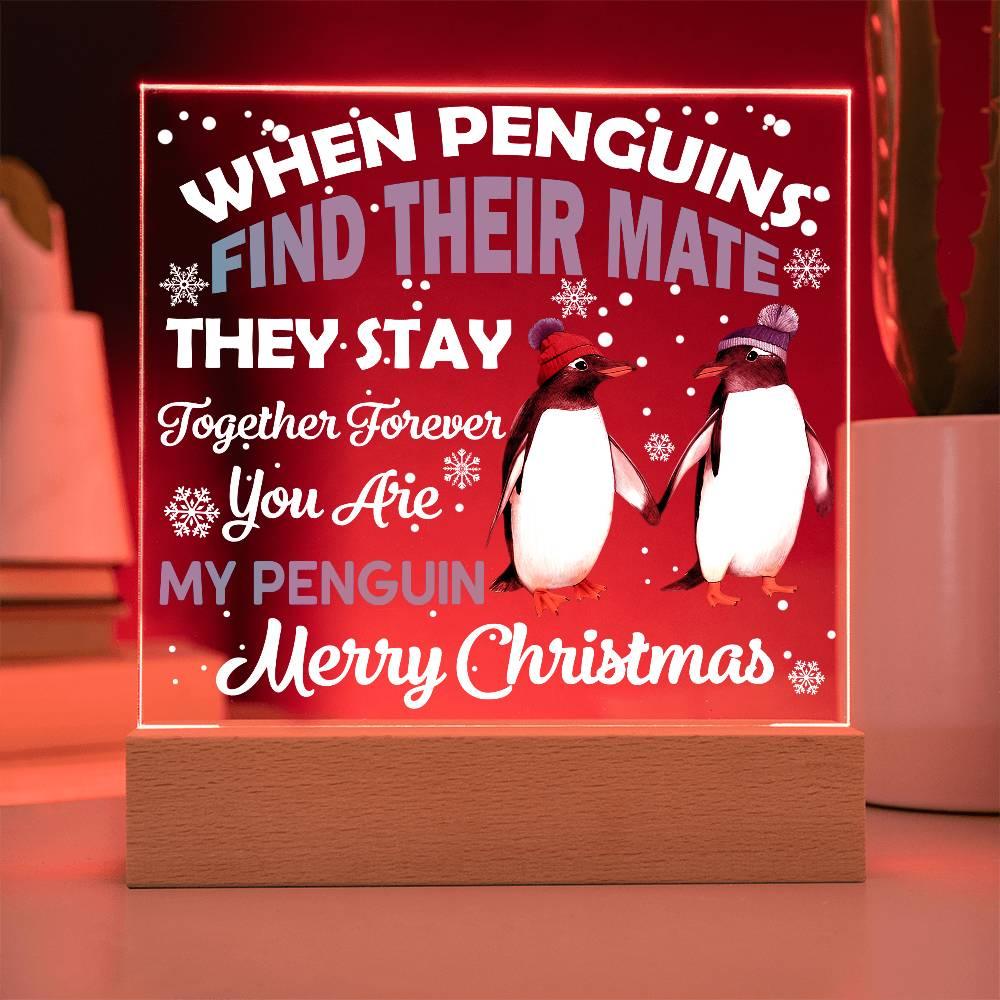 When Penguins Find their Mate They Stay Together Forever Acrylic Plaque with Lighted LED Wooden Base - Mallard Moon Gift Shop