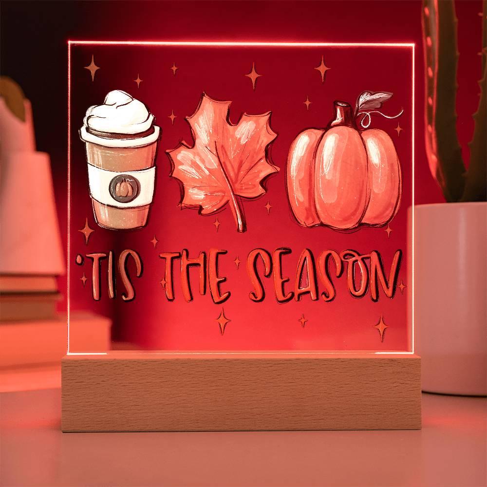 Tis the Season for Pumpkin Spice Acrylic Square Plaque with LED Wooden Base - Mallard Moon Gift Shop