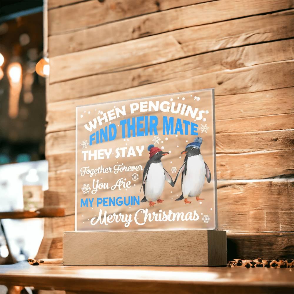 When Penguins Find their Mate They Stay Together Forever Acrylic Plaque with Lighted LED Wooden Base - Mallard Moon Gift Shop