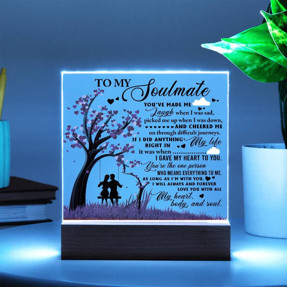 To My Soulmate - I Gave my Heart to You - Acrylic Plaque - Mallard Moon Gift Shop
