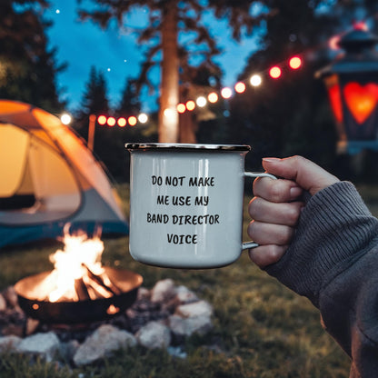 Do Not Make Me Use My Band Director Voice Funny Band Director Camping Mug – Gift for Music Teachers, Conductors & Band Geeks - Mallard Moon Gift Shop
