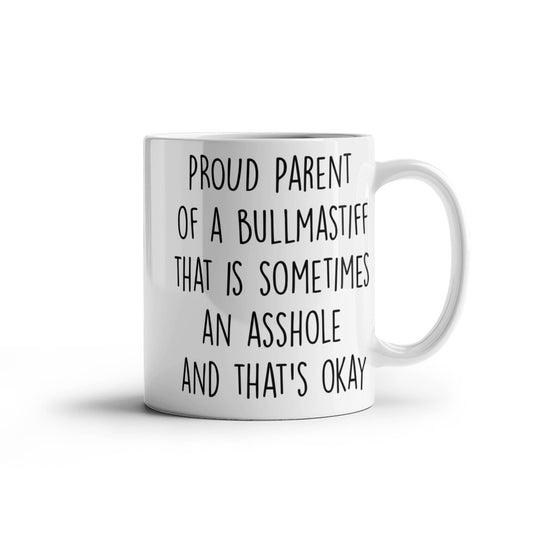 Funny Bullmastiff Dog Mom or Dad Mug – “Proud Parent of a Bullmastiff That Is Sometimes an Asshole” – White Ceramic Coffee Cup, 11oz or 15oz - Mallard Moon Gift Shop