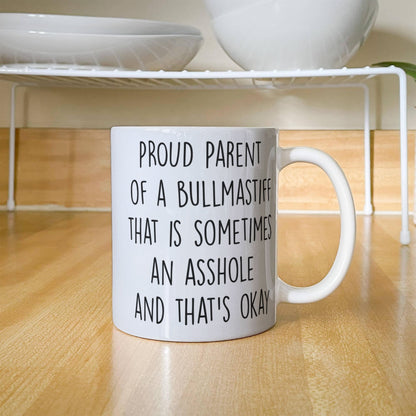 Funny Bullmastiff Dog Mom or Dad Mug – “Proud Parent of a Bullmastiff That Is Sometimes an Asshole” – White Ceramic Coffee Cup, 11oz or 15oz - Mallard Moon Gift Shop