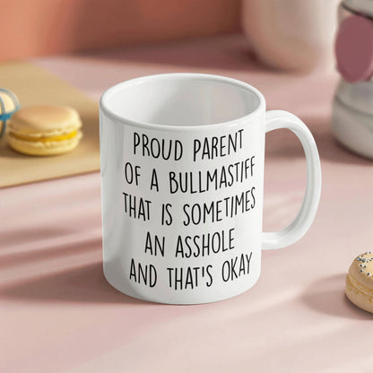 Funny Bullmastiff Dog Mom or Dad Mug – “Proud Parent of a Bullmastiff That Is Sometimes an Asshole” – White Ceramic Coffee Cup, 11oz or 15oz - Mallard Moon Gift Shop