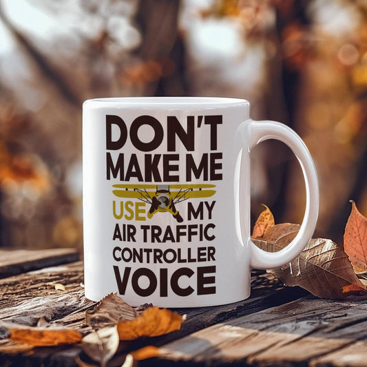 Funny Air Traffic Controller Coffee Mug - Don't Make Me Use My Air Traffic Controller Voice Aviation-Themed Pilot & ATC Gift - Mallard Moon Gift Shop