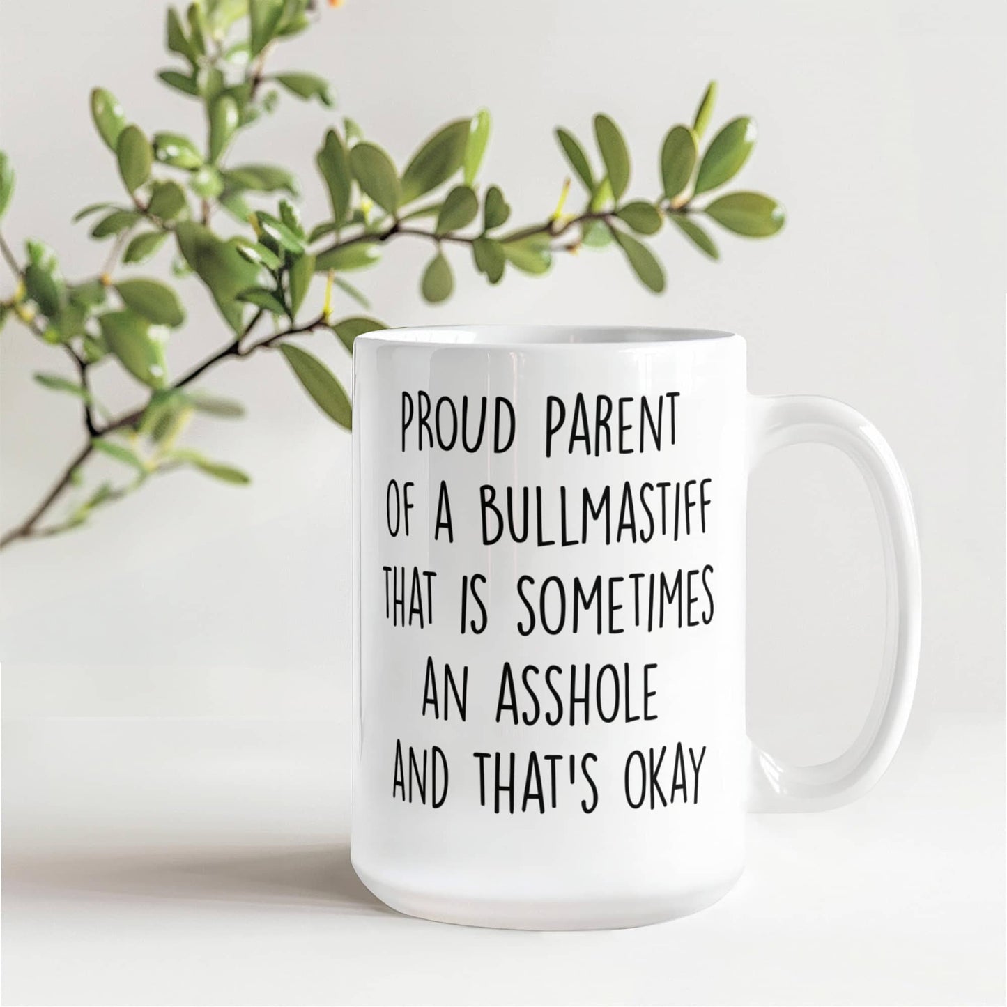 Funny Bullmastiff Dog Mom or Dad Mug – “Proud Parent of a Bullmastiff That Is Sometimes an Asshole” – White Ceramic Coffee Cup, 11oz or 15oz - Mallard Moon Gift Shop