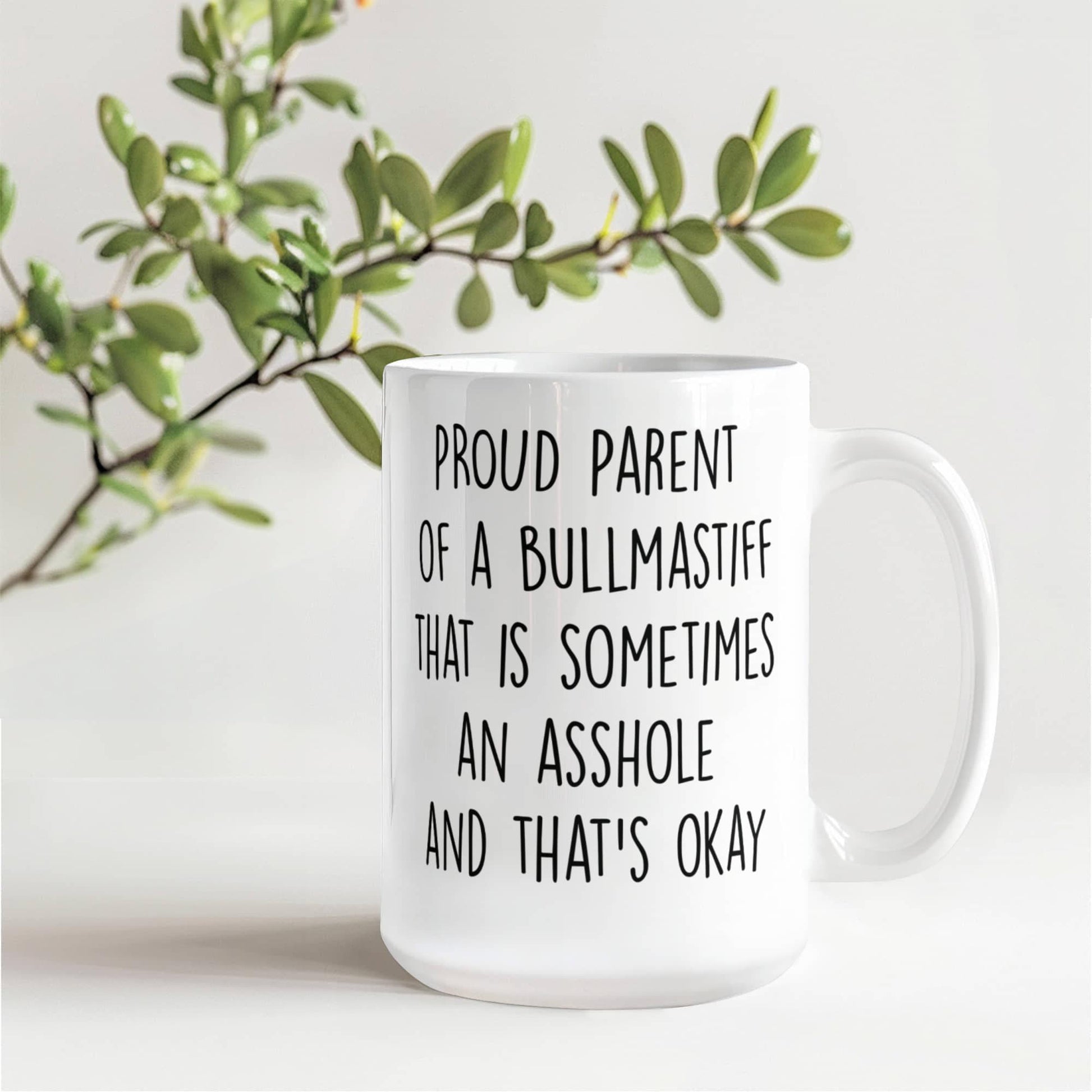 Funny Bullmastiff Dog Mom or Dad Mug – “Proud Parent of a Bullmastiff That Is Sometimes an Asshole” – White Ceramic Coffee Cup, 11oz or 15oz - Mallard Moon Gift Shop