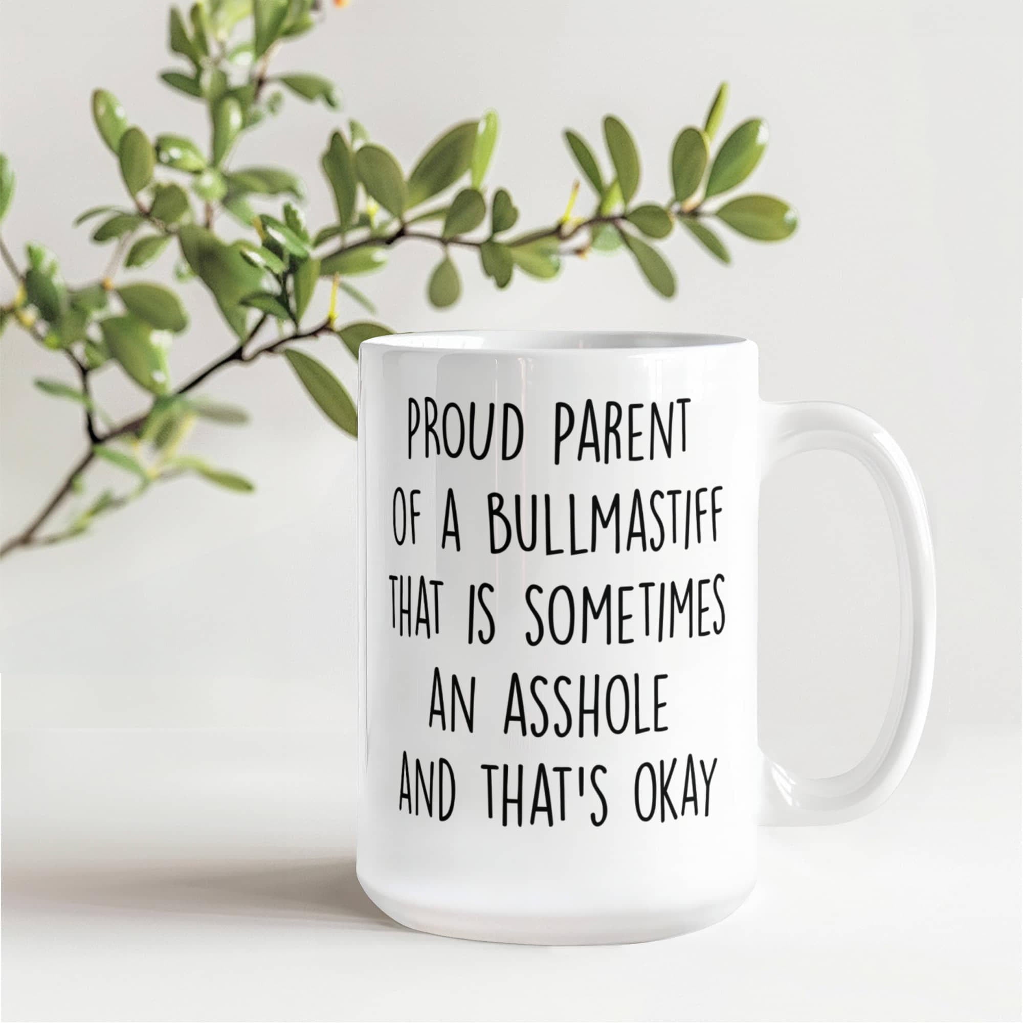 Funny Bullmastiff Dog Mom or Dad Mug – “Proud Parent of a Bullmastiff That Is Sometimes an Asshole” – White Ceramic Coffee Cup, 11oz or 15oz - Mallard Moon Gift Shop