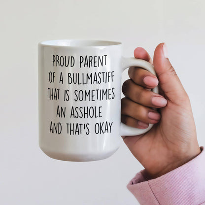 Funny Bullmastiff Dog Mom or Dad Mug – “Proud Parent of a Bullmastiff That Is Sometimes an Asshole” – White Ceramic Coffee Cup, 11oz or 15oz - Mallard Moon Gift Shop