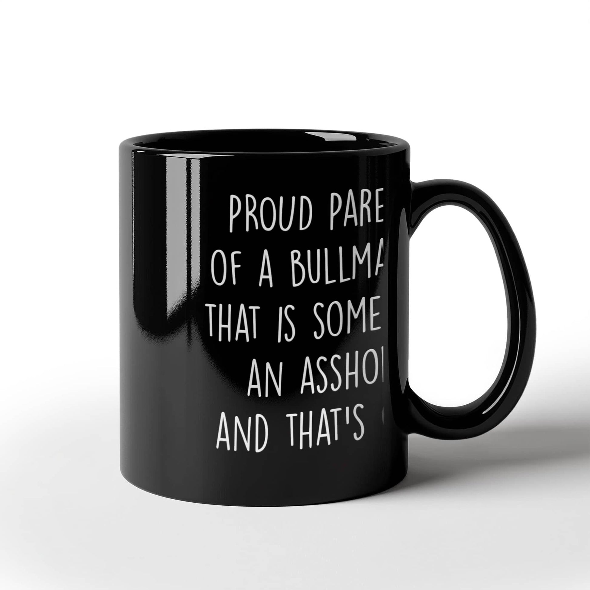 Funny Bullmastiff Dog Mom or Dad Mug – “Proud Parent of a Bullmastiff That Is Sometimes an Asshole” – Black Ceramic Coffee Cup, 11oz or 15oz - Mallard Moon Gift Shop