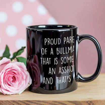 Funny Bullmastiff Dog Mom or Dad Mug – “Proud Parent of a Bullmastiff That Is Sometimes an Asshole” – Black Ceramic Coffee Cup, 11oz or 15oz - Mallard Moon Gift Shop