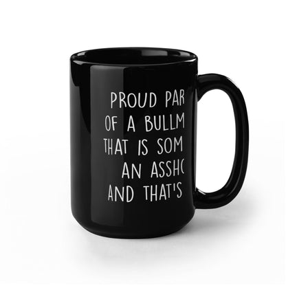 Funny Bullmastiff Dog Mom or Dad Mug – “Proud Parent of a Bullmastiff That Is Sometimes an Asshole” – Black Ceramic Coffee Cup, 11oz or 15oz - Mallard Moon Gift Shop