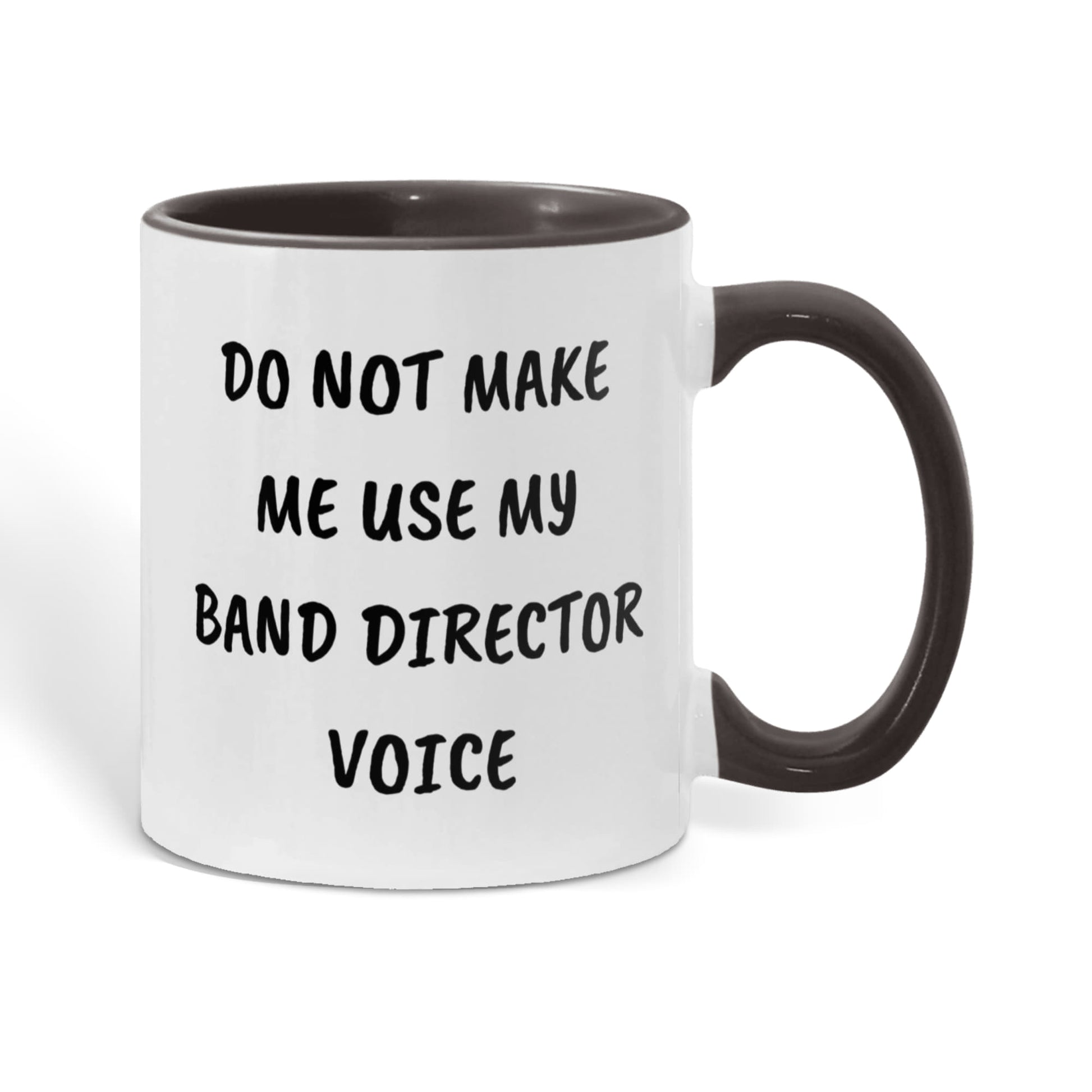 Do Not Make Me Use My Band Director Voice Funny Band Director Two-toned Coffee Mug – Gift for Music Teachers, Conductors & Band Geeks - Mallard Moon Gift Shop