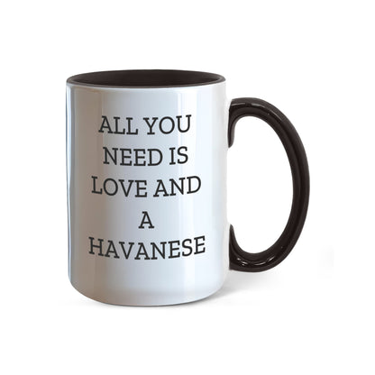 All You Need Is Love and a Havanese | Color Accent Dog Lover Ceramic Mug (11oz & 15oz, 7 Colors) - Mallard Moon Gift Shop