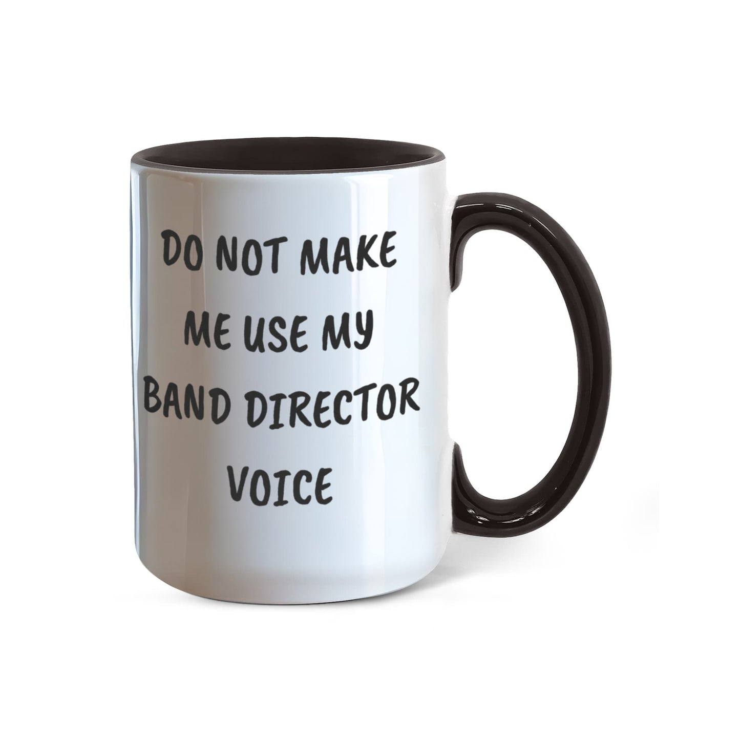 Do Not Make Me Use My Band Director Voice Funny Band Director Two-toned Coffee Mug – Gift for Music Teachers, Conductors & Band Geeks - Mallard Moon Gift Shop