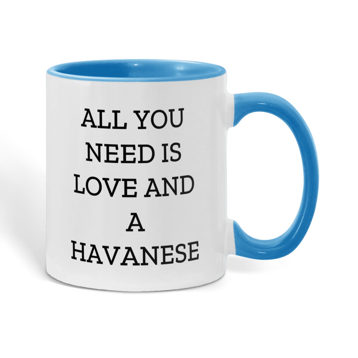 All You Need Is Love and a Havanese | Color Accent Dog Lover Ceramic Mug (11oz & 15oz, 7 Colors) - Mallard Moon Gift Shop