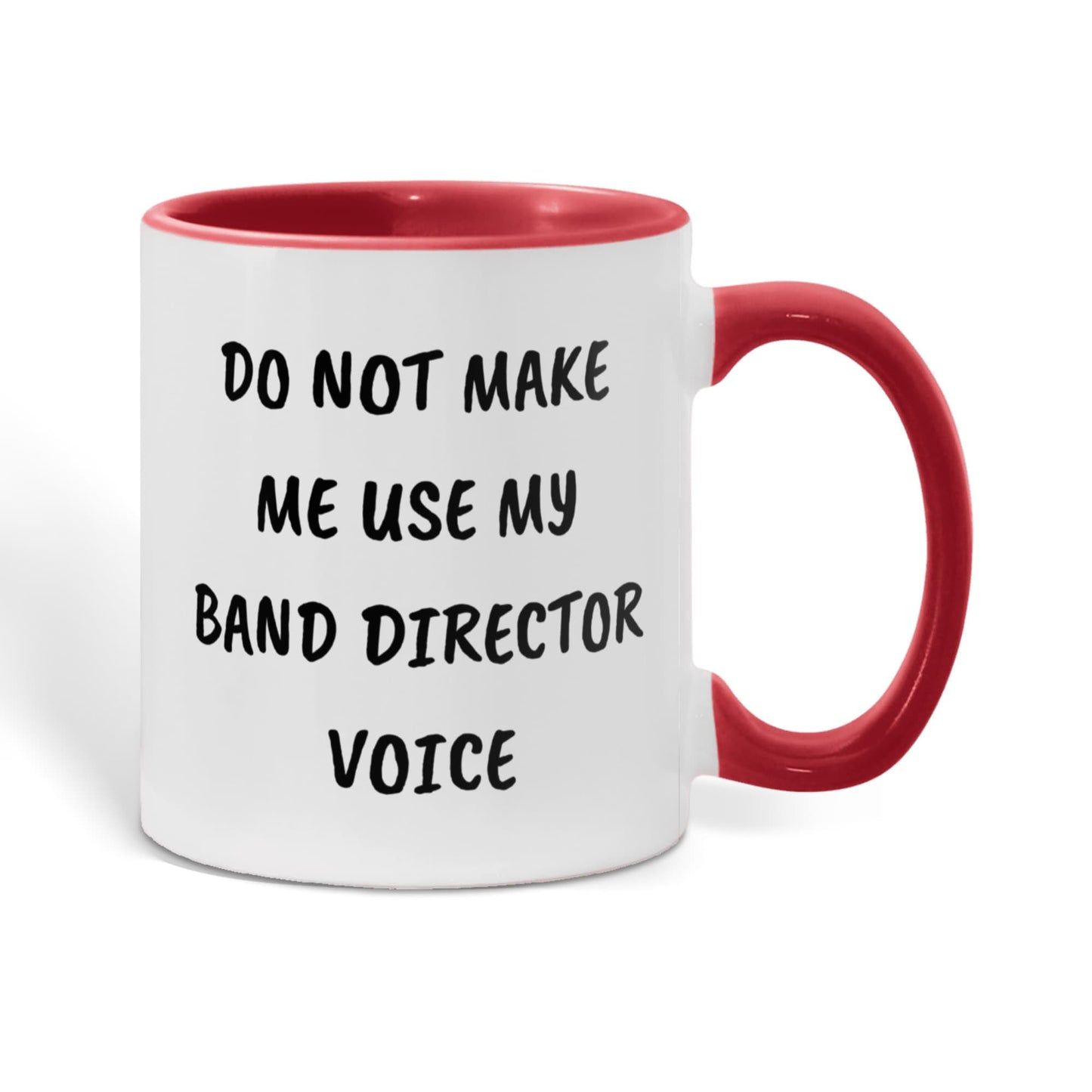 Do Not Make Me Use My Band Director Voice Funny Band Director Two-toned Coffee Mug – Gift for Music Teachers, Conductors & Band Geeks - Mallard Moon Gift Shop