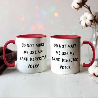 Do Not Make Me Use My Band Director Voice Funny Band Director Two-toned Coffee Mug – Gift for Music Teachers, Conductors & Band Geeks - Mallard Moon Gift Shop