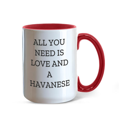 All You Need Is Love and a Havanese | Color Accent Dog Lover Ceramic Mug (11oz & 15oz, 7 Colors) - Mallard Moon Gift Shop