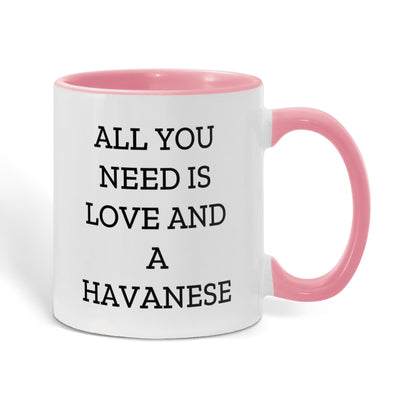 All You Need Is Love and a Havanese | Color Accent Dog Lover Ceramic Mug (11oz & 15oz, 7 Colors) - Mallard Moon Gift Shop