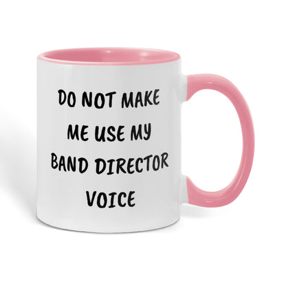 Do Not Make Me Use My Band Director Voice Funny Band Director Two-toned Coffee Mug – Gift for Music Teachers, Conductors & Band Geeks - Mallard Moon Gift Shop