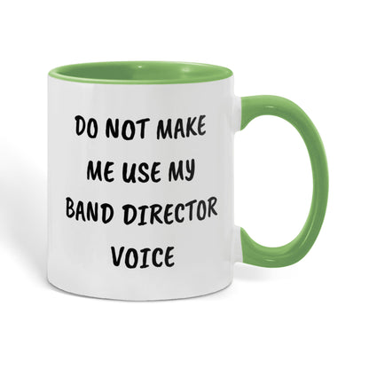 Do Not Make Me Use My Band Director Voice Funny Band Director Two-toned Coffee Mug – Gift for Music Teachers, Conductors & Band Geeks - Mallard Moon Gift Shop